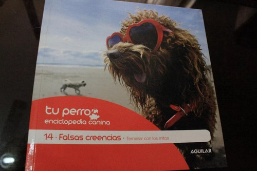 Enciclopedia Tu Perro Canina Numero 4 Falsas Creencias