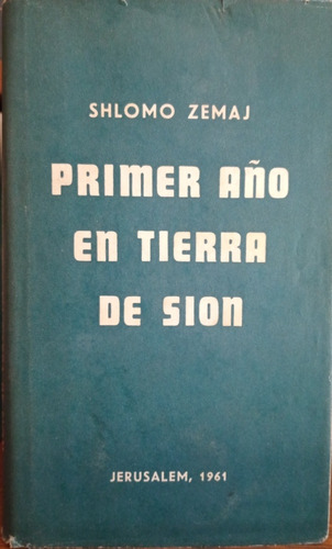 Mi Primer Año En Tierra De Sion Zemaj A1807