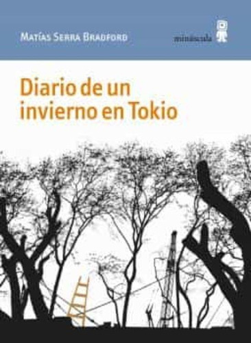 Diario De Un Invierno En Tokio-serra Bradford Matia-minuscul