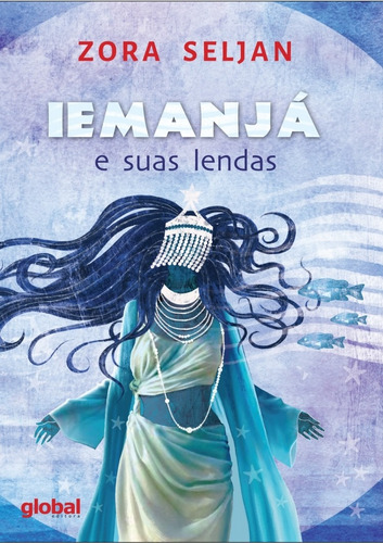 Iemanjá e suas lendas, de Seljan, Zora. Editora Grupo Editorial Global, capa mole em português, 2017