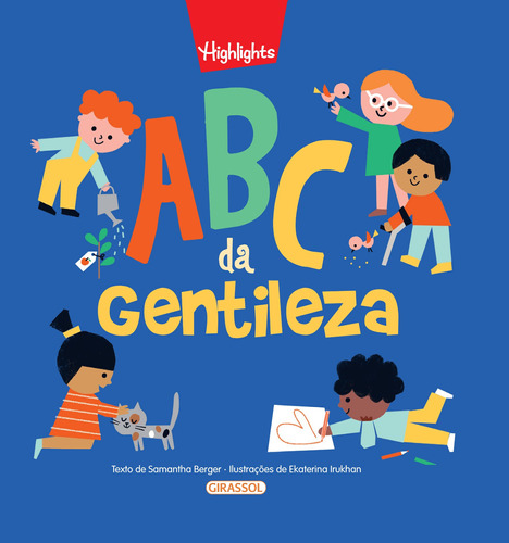 ABC da Gentileza, de Berger, Samantha. Editora Girassol Brasil Edições EIRELI,Hghlights, capa dura em português, 2022