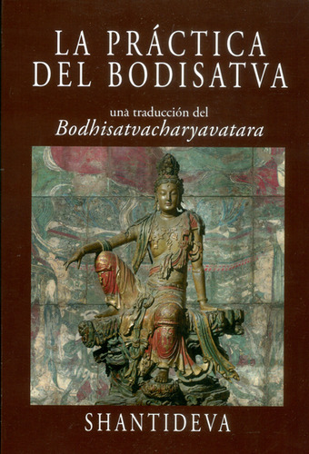 LA PRACTICA DEL BODISATVA: La práctica del Bodisatva, de Shantideva. Serie 8496478381, vol. 1. Editorial Ediciones Gaviota, tapa blanda, edición 2008 en español, 2008