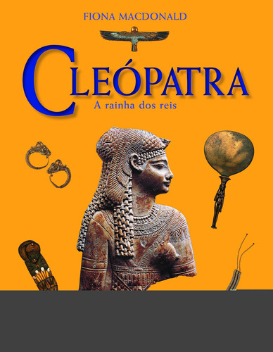 Cleópatra, de Macdonald, Fiona. Editora COMPANHIA DAS LETRINHAS, edição 1 em português