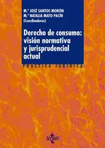 Comprar Derecho De Consumo Vision Normativa Y Jurisprudencial Actua, De Santos Moron, Maria Jose. Editorial Tecnos, Tapa Blanda En Español