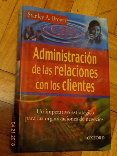 Administración De Las Relaciones Con Los Clientes. S. &-.