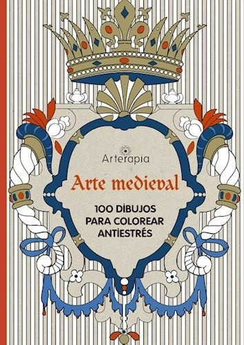 Arterapia Arte Medieval 100 Dibujos Para Colorear Antiestres