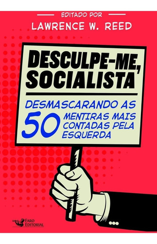 Desculpe-me, Socialista - Desmascarando As 50 Mentiras Mais