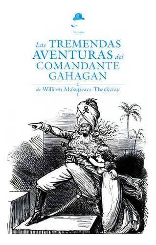 Las Tremendas Aventuras Del Comandante Gahagan, De Makepeace Trackeray,william. Editorial Menoslobos, Tapa Blanda En Español, 2018