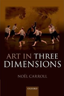 Libro Art In Three Dimensions - Noel Carroll