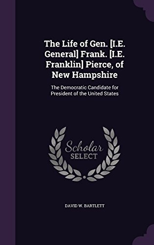 The Life Of Gen [ie General] Frank [ie Franklin] Pierce, Of 