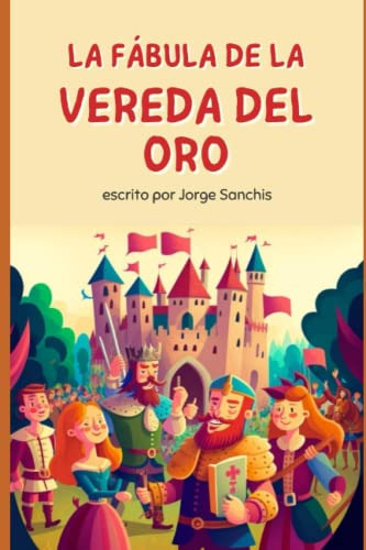 La Fabula De La Vereda Del Oro: Una Historia Sobre La Victor