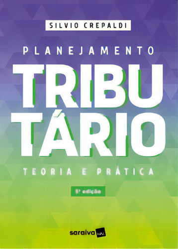 Planejamento Tributário, De Crepaldi, Silvio. Editora Saraiva Uni, Capa Mole Em Português, 2023
