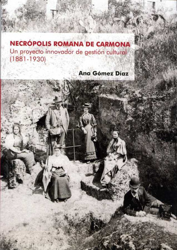 Necropolis Romana De Carmona - Gómez Díaz, Ana