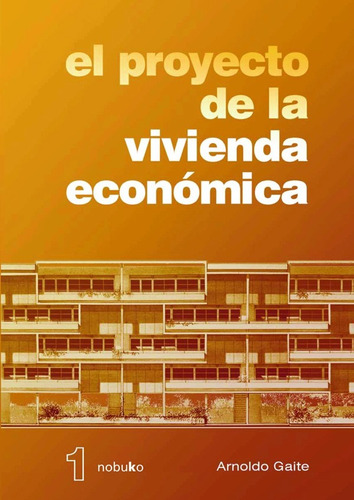El Proyecto De La Vivienda Economica, De Arnoldo Gaite