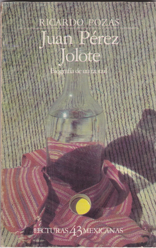 Juan Perez Jolote Biografia De Un Tzotzil