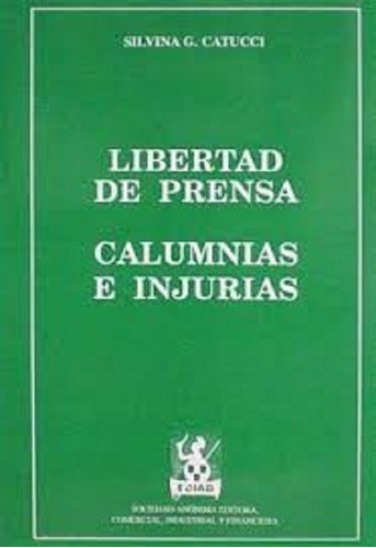 Libertad de prensa. Calumnias e injurias, de Catucci, Silvina. Editorial Ediar en español