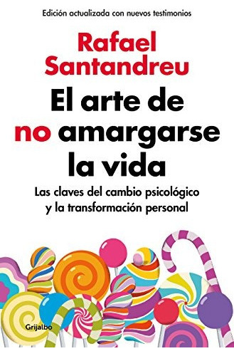 El Arte De No Amargarse La Vida El Arte De No Ser Resentido