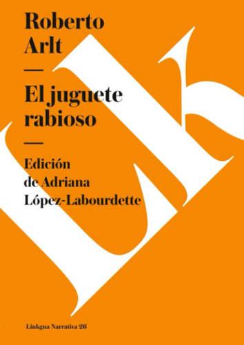 Libro:  El Juguete Rabioso (narrativa) (spanish Edition)
