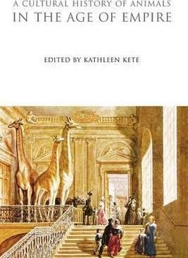 A Cultural History Of Animals In The Age Of Empire - Kath...