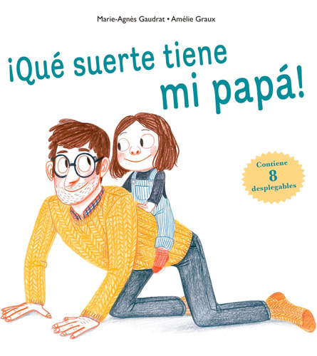 Libro: ¡qué Suerte Tiene Mi Papá! (spanish Edition)