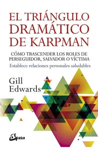 El Triangulo Dramático De Karpman- Gill Edwards