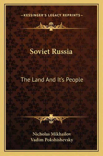 Soviet Russia: The Land And It's People, De Mikhailov, Nicholas. Editorial Kessinger Pub Llc, Tapa Blanda En Inglés