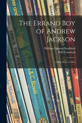 Libro The Errand Boy Of Andrew Jackson: A War Story Of 18...