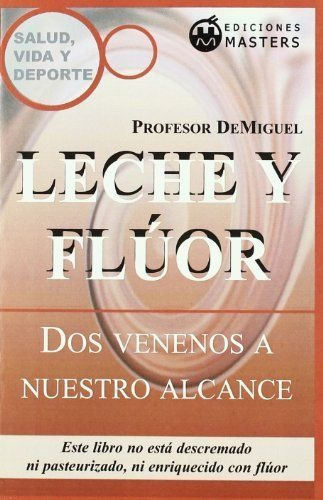 Leche Y Flúor : Dos Venenos A Nuestro Alcance