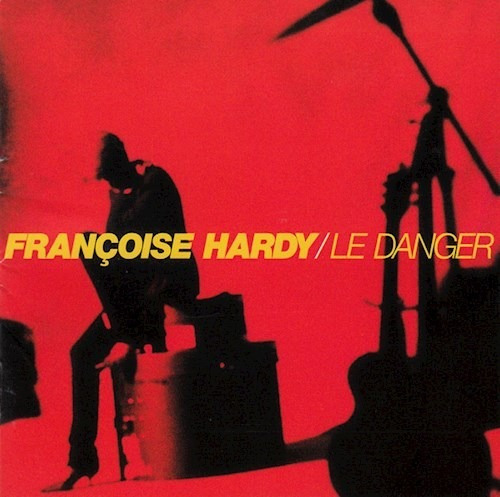 Le Danger - Hardy Francoise (cd)