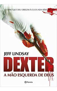 Livro Dexter: A Mão Esquerda De Deus - Jeff Lindsay [2012]