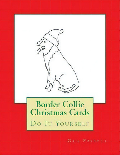 Border Collie Christmas Cards, De Gail Forsyth. Editorial Createspace Independent Publishing Platform, Tapa Blanda En Inglés