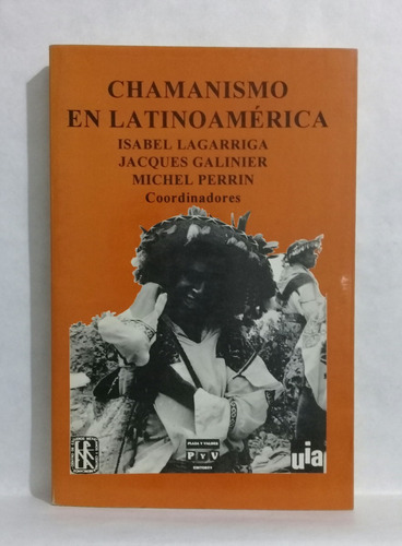 Chamanismo En Latinoamerica Por Lagarriga Galinier Perrin