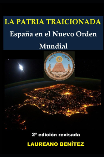Libro: La Patria Traicionada: España Nuevo Orden Mundia