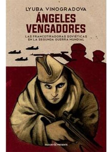 Libro Angeles Vengadores. Francotiradoras Sovieticas En La