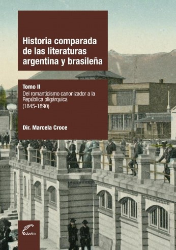 Historia Comparada De Las Literaturas Argentina Y Bresileña