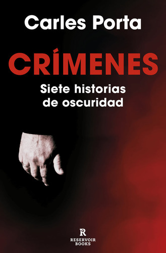 Libro Crimenes Siete Historias De Oscuridad - Carles Porta