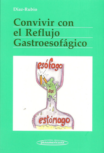 Convivir Con El Reflujo Gastroesofágico, De Manuel Díaz Rubio García. Editorial Panamericana, Tapa Blanda En Español, 2008