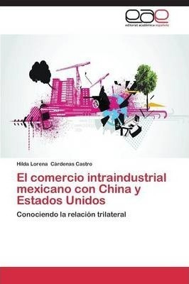 El Comercio Intraindustrial Mexicano Con China Y Estados ...