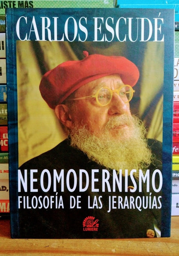 Imagen 1 de 2 de Neomodernismo. Filosofía De Las Jerarquías. Carlos Escude.