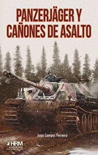 Panzerjãâ¤ger Y Caãâ±ones De Asalto, De Campos Ferreira, Juan. Editorial Hrm Ediciones, Tapa Blanda En Español