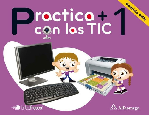 Practica + Con Las Tic 1 - Alfaomega / Tinta Fresca