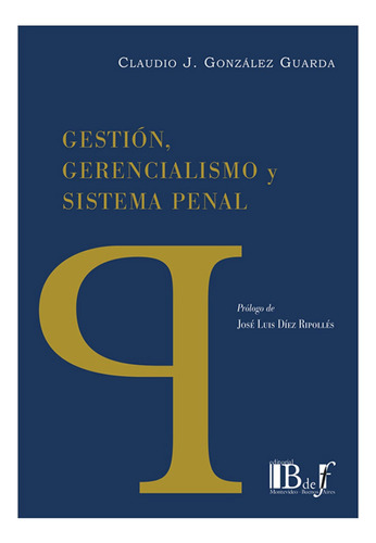 Gestión, Gerencialismo Y Sistema Penal - Gonzalez Guarda, Cl