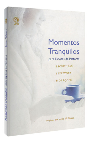 Momentos Tranquilos Para Esposas De Pastores. Cpad - Sp, De Joyce Williams., Vol. 1. Editorial Cpad - Casa Publicadora Das Assembleias De Deus., Tapa Mole En Português