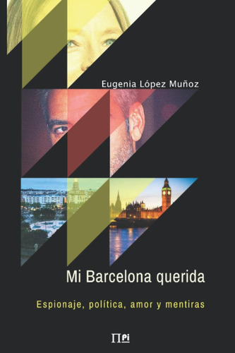 Libro: Mi Barcelona Querida: Espionaje, Política, Amor Y Men