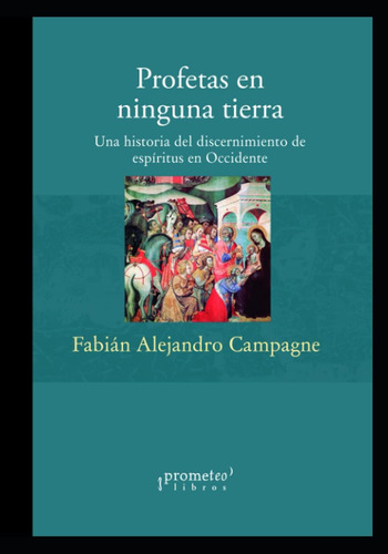 Libro: Profetas En Ninguna Tierra: Una Historia Del Discerni