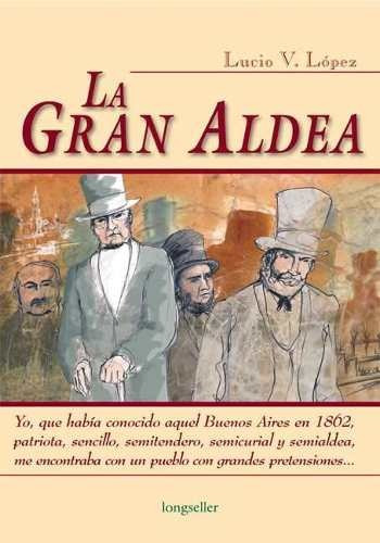 La Gran Aldea - Lucio Vicente Lopez