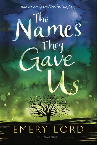 The Names They Gave Us, De Emery Lord. Editorial Bloomsbury Ya En Inglés