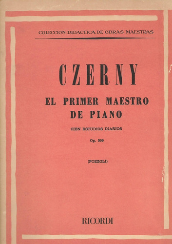 Czerny, El Primer Maestro Del Piano - Pozzoli, Ettore