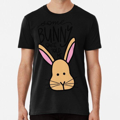 Remera Algunos Bunny Once Told Me Algodon Premium