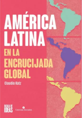 America Latina En La Encrucijada Global - Claudio Katz